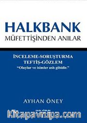 Halkbank Müfettişinden Anılar