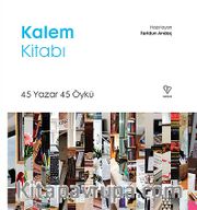 Kalem Kitabı <br /> 45 Yazar 45 Öykü