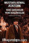 Mustafa Kemal Atatürk & Yeni Gerçekler Yeni Düşünceler