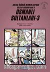 Osmanlı Sultanları 3 (6 Kitap) / Sultan Üçüncü Mehmed Han'dan Sultan İbrahim Han'a (Çizgi Roman)