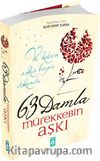 63 Damla Mürekkebin Aşkı & Ve kalem Aşkla Hayra Dokundu