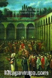 Erken Klasik Dönemden XVIII. Yüzyıl Sonuna Kadar Osmanlılar ve Avrupa <br /> Seyahat ve Karşılaşma ve Etkileşim