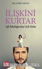 İlişkini Kurtar <br /> Aşk Psikoloğundan Gizli Notlar