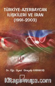 Türkiye-Azerbaycan İlişkileri ve İran (1991-2003)