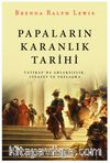 Papaların Karanlık Tarihi & Vatikan’da Ahlaksızlık, Cinayet ve Yozlaşma