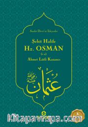 Şehit Halife Emirü'l-Mü'minin Hz. Osman (r.a.) <br /> Saadet Devri'ni İsteyenler