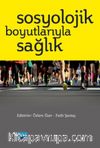 Sosyolojik Boyutlarıyla Sağlık