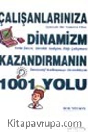 Çalışanlarınıza Dinamizm Kazandırmanın 1001 Yolu