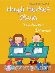 Haydi Herkes Okula <br /> Ben Annemi İsterim!