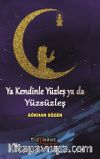 Ya Kendinle Yüzleş Ya da Yüzsüzleş