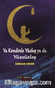 Ya Kendinle Yüzleş Ya da Yüzsüzleş