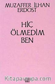 Hiç Ölmedim Ben
