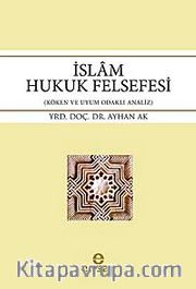 İslam Hukuk Felsefesi <br /> Köken ve Uyum Odaklı Analiz