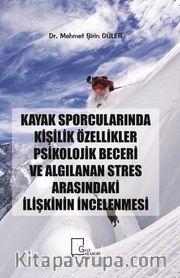 Kayak Sporcularında Kişilik Özellikler Psikolojik Beceri ve Algılanan Stres Arasındaki İlişkinin İncelenmesi