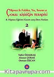 Hipnoz ile Fobiler, Yas, Travma ve Çoklu Kişiliğin Terapisi 2