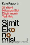 Simit Ekonomisi: 21.Yüzyıl İktisatçısı Gibi Düşünmenin Yedi Yolu