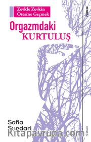 Orgazmdaki Kurtuluş <br /> Zevkle Zevkin Ötesine Geçmek