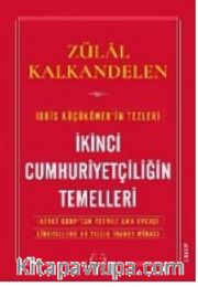 İkinci Cumhuriyetçiliğin Temelleri <br /> İkinci Grup’tan Yetmez Ama Evetçi Liberallere 90 Yıllık İhanet Mirası
