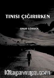 Tınısı Çığırırken