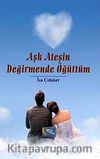 Aşk Ateşin Değirmende Öğüttüm