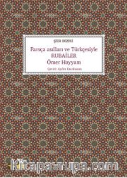 Farsça Asılları ve Türkçesiyle Rubailer
