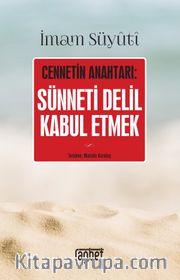Sünneti Delil Kabul Etmek; Cennetin Anahtarı