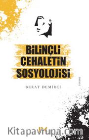 Bilinçli Cehaletin Sosyolojisi 