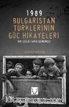 1989 Bulgaristan Türklerinin Göç Hikayeleri