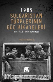1989 Bulgaristan Türklerinin Göç Hikayeleri