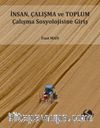 İnsan, Çalışma Ve Toplum Çalışma Sosyolojisine Giriş