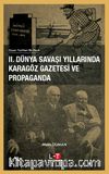 II.Dünya Savaşi Yillarinda Karagöz Gazetesi Ve Propaganda