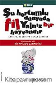 Şu Hortumlu Dünyada Fil Yalnız Bir Hayvandır (Ciltli)