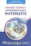 Tamamı Çözümlü Antrenmanlarla Matematik
