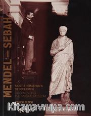 Mendel – Sebah Müze-i Hümayun'u Belgelemek / Documenting The Imperial Museum