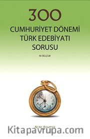 300 Cumhuriyet Dönemi Türk Edebiyatı Sorusu
