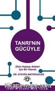 Tanrı'nın Gücüyle <br /> Zihin Hastası Aileleri İçin Bir Hizmet