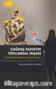 Çağdaş Sanatın Toplumsal İnşası <br /> Sanat Eserinin Değerinin Sosyolojik Oluşumu
