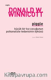 Piggle <br /> Küçük Bir Kız Çocuğunun Psikanalizle Tedavisinin Öyküsü