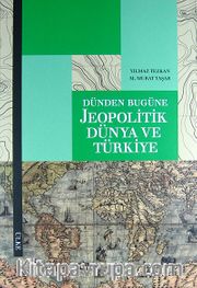 Dünden Bugüne Jeopolitik Dünya ve Türkiye