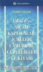 A'dan Z'ye Şifalı Kaplıcalar, İçmeler, Çamurlar, Güzellikler El Kitabı