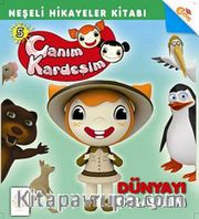 Canım Kardeşim  Neşeli Hikayeler Kitabı 6 /  Dünyayı Dolaşalım