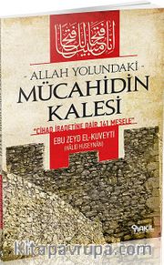 Allah Yolundaki Mücahidin Kalesi <br /> Cihad İbadetine Dair 141 Mesele