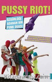Pussy Riot! <br /> Özgürlüğe Adanan Bir Punk Duası