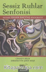 Sessiz Ruhlar Senfonisi <br /> Ressam Hasan Bağdaş Biyografisi