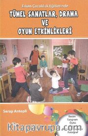Erken Çocukluk Eğitiminde Tümel Sanatlar, Drama ve Oyun Etkinlikleri