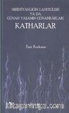 Hıristiyanlığın Lanetlileri ya da Günah Yaşamın Günahkarları Katharlar