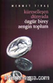 Küreselleşen Dünyada Özgür Birey Zengin Toplum