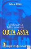 Moskova'yla İslam Arasında Orta Asya