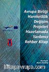 Avrupa Birliği Hareketlilik Değişim Projeleri Hazırlamada Yardımcı Rehber Kitap