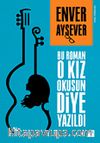 Bu Roman O Kız Okusun Diye Yazıldı